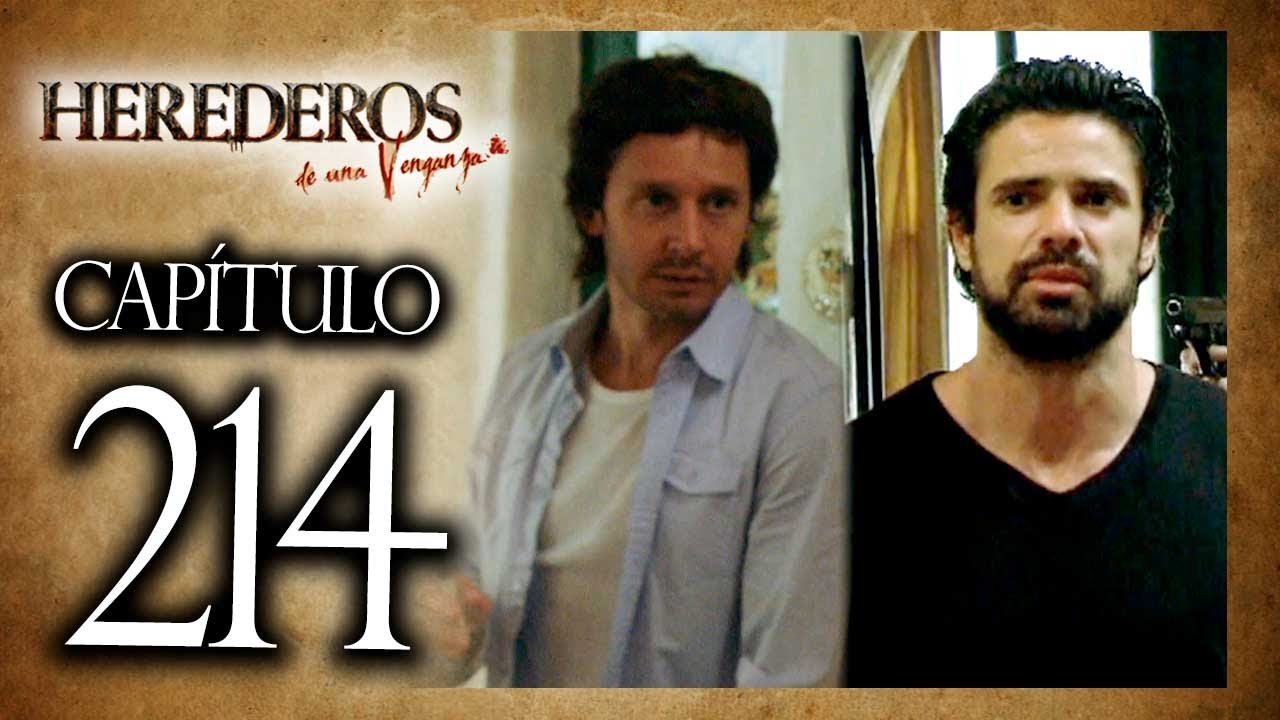 HEREDEROS DE UNA VENGANZA  - Capítulo 214 - ALTA DEFINICIÓN