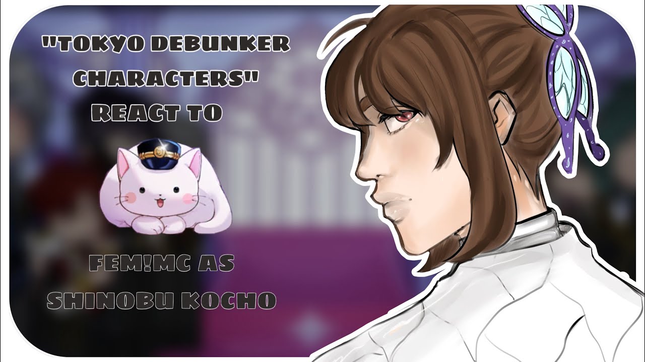 [🏹] Tokyo debunker’s react to FEM!mc as 𝗞𝗼𝗰𝗵𝗼 𝗦𝗵𝗶𝗻𝗼𝗯𝘂 - [1/1] : movie spoiler !- gl2mv