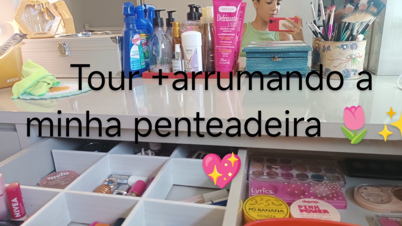 Tour +arrumando a minha penteadeira 🌷✨💖