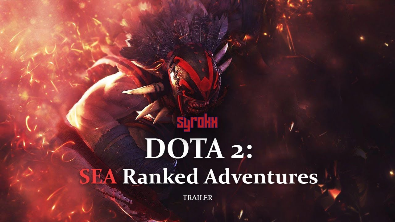 Dota 2 SEA Ranked Adventures Trailer | syrokx
