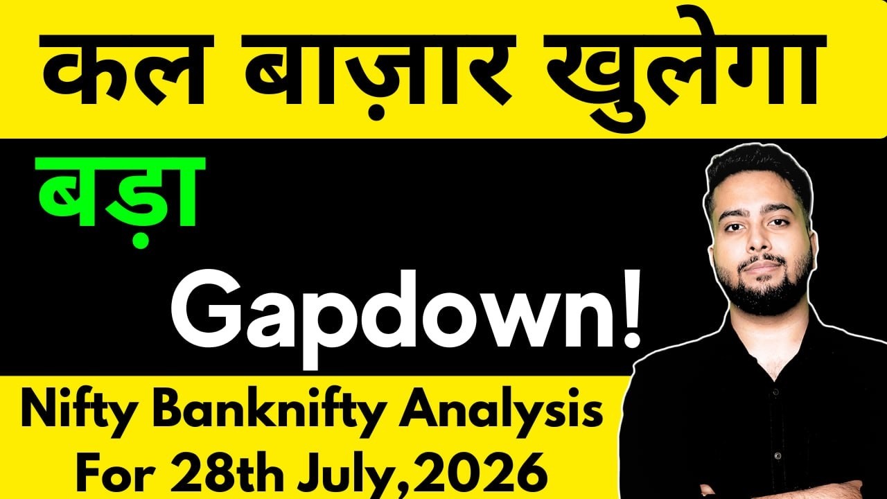 NIFTY PREDICTION FOR TOMORROW & BANKNIFTY ANALYSIS FOR 28TH JULY 2026 | MARKET ANALYSIS FOR TOMORROW