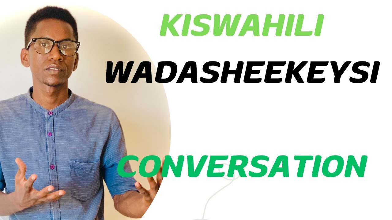 kiswahili wadasheekeysi/////// CONVERSATION