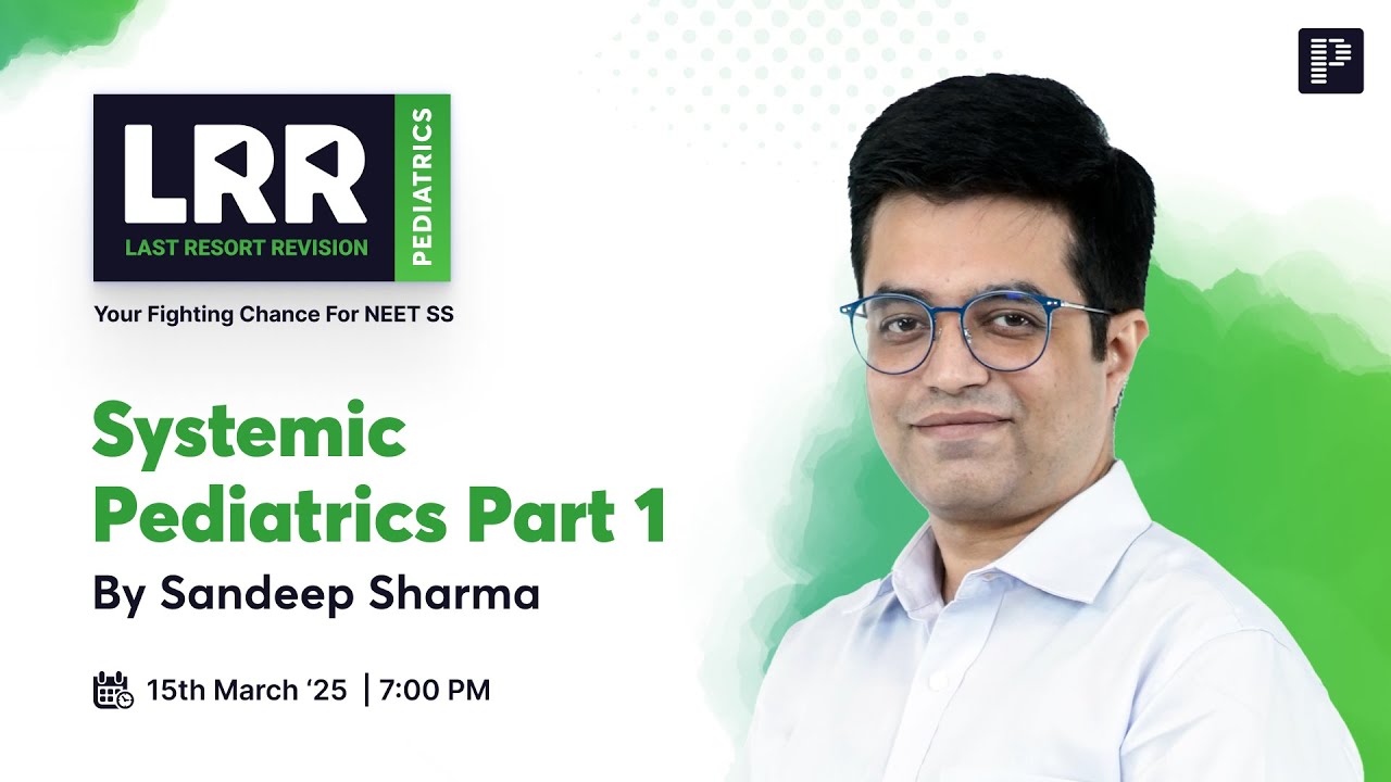 LRR For Systemic Pediatrics Part 1 with Dr. Sandeep Sharma | NEET SS 2025
