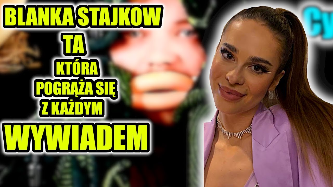Blanka Stajkow: ,,Artystka'' która pogrąża się z każdym wywiadem.