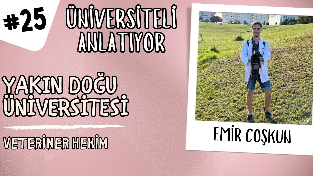 #25 ÜNİVERSİTELİ ANLATIYOR | KONUK: EMİR COŞKUN | YAKIN DOĞU - VETERİNER HEKİMLİK #tercih2025