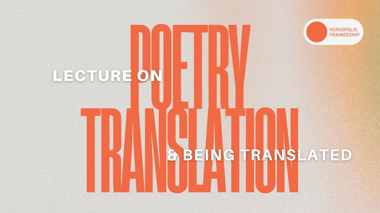 Lecture on Poetry Translation and Being Translated