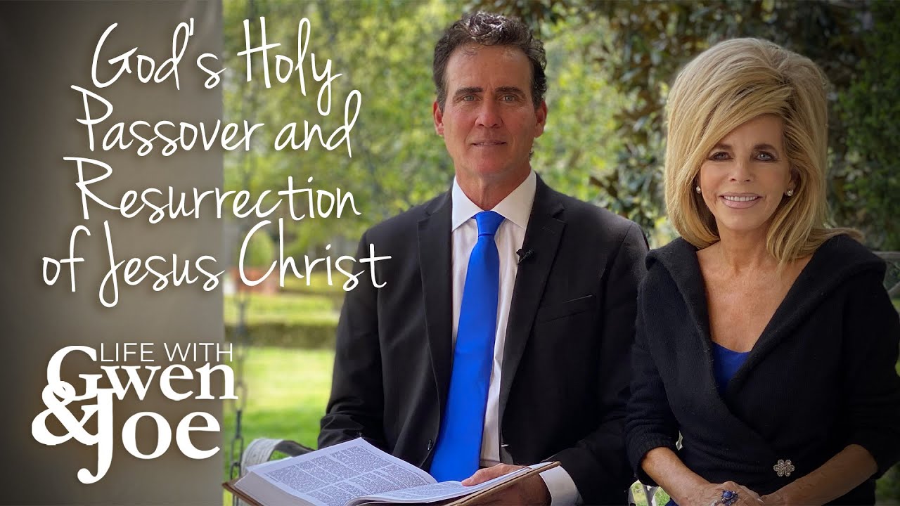 God’s Holy Passover and Resurrection of Jesus Christ | Life with Gwen and Joe