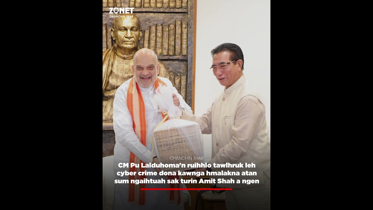 NEWS: CM in ruihhlo leh cyber crime dona kawnga hmalakna atan sum ngaihtuah sak turin Union HM ngen