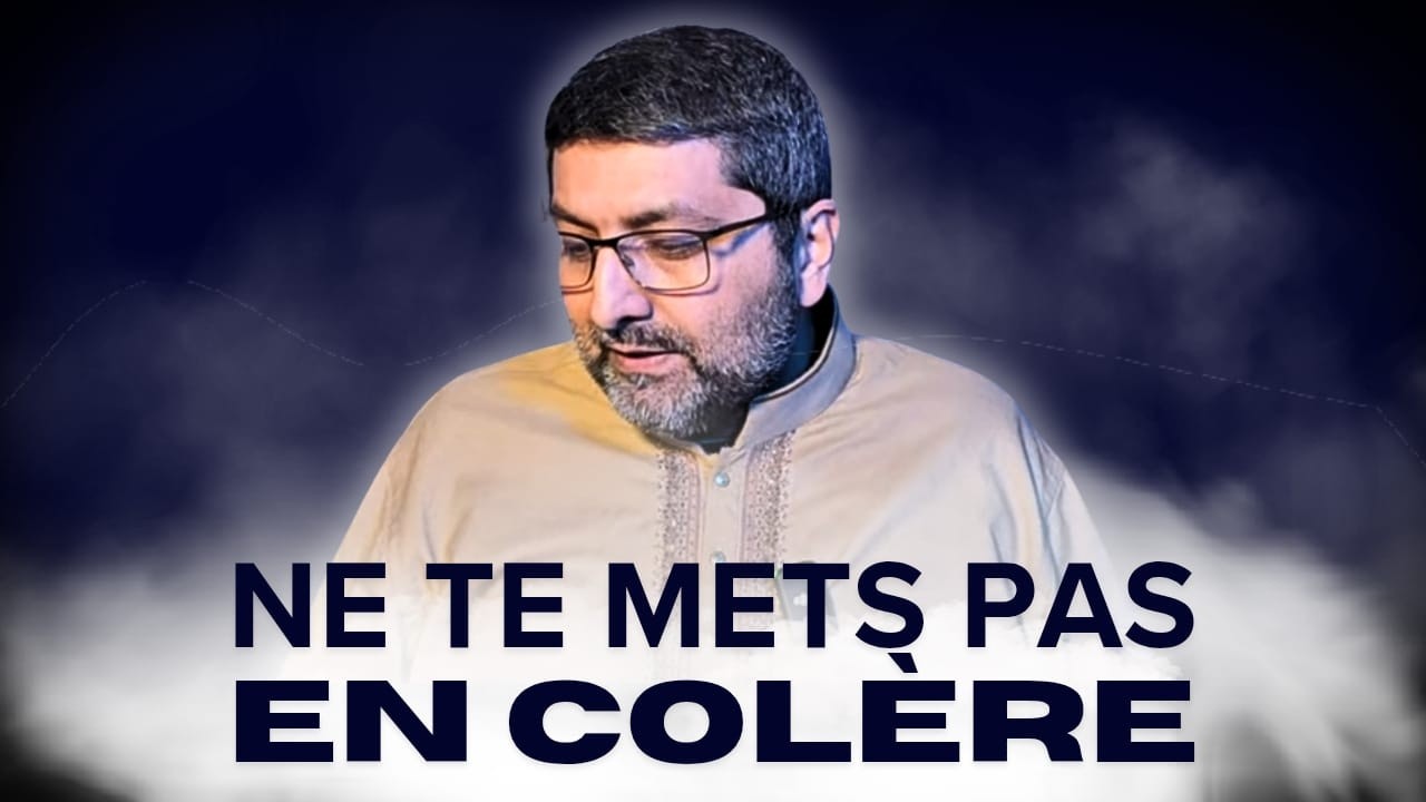 LA COLÈRE ET SA GESTION EN ISLAM