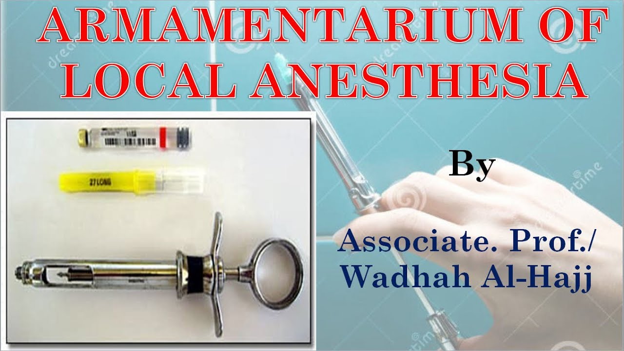 2- Armamentarium of local anesthesia – Dr Wadhah local anesthesia lectures.  د/ وضاح الحاج