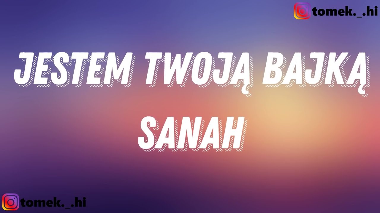 sanah – Jestem Twoją Bajką (TEKST/LYRICS)