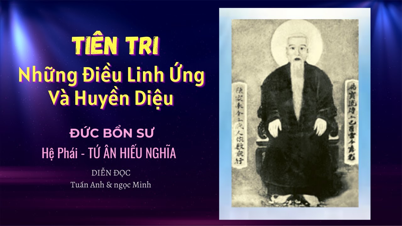 TIÊN TRI - Những Điều Linh Ứng Và Huyền Diệu . ĐỨC BỔN SƯ  Hệ Phái -TỨ ÂN HIẾU NGHĨA . #ThuVienPGHH