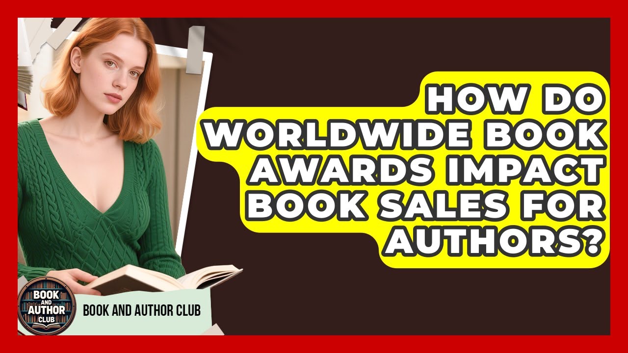 How Do Worldwide Book Awards Impact Book Sales for Authors? | Book and Author Club News