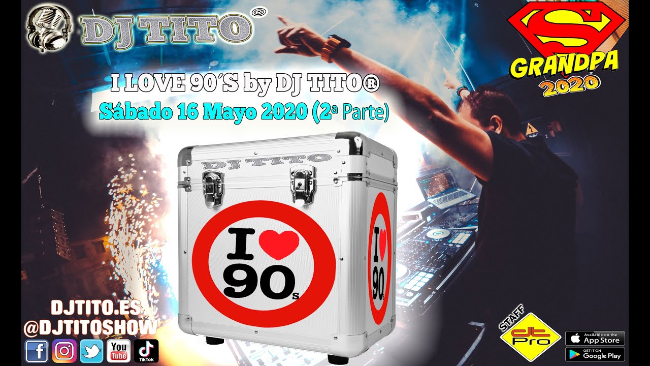 DJ TITO® 2020 - I love 90´s by DJ TITO® - Sábado 16 de Mayo 2020 (2ª parte)