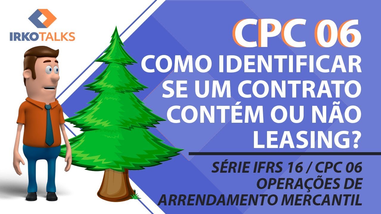 IFRS 16 / CPC 06 (R2) - Como identificar se um contrato contém ou não Leasing - Vídeo 4 da série.