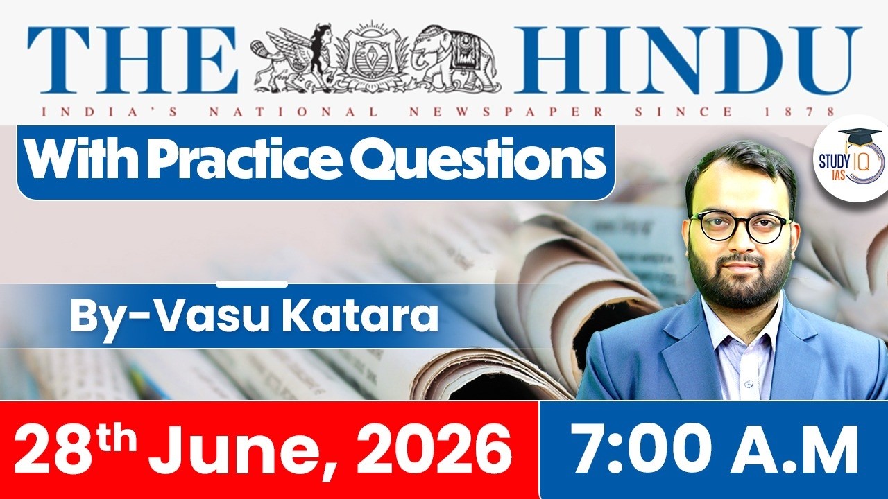 The Hindu Newspaper Analysis Today | 28 June 2026 | UPSC Current Affairs | Hindu Editorial | StudyIQ