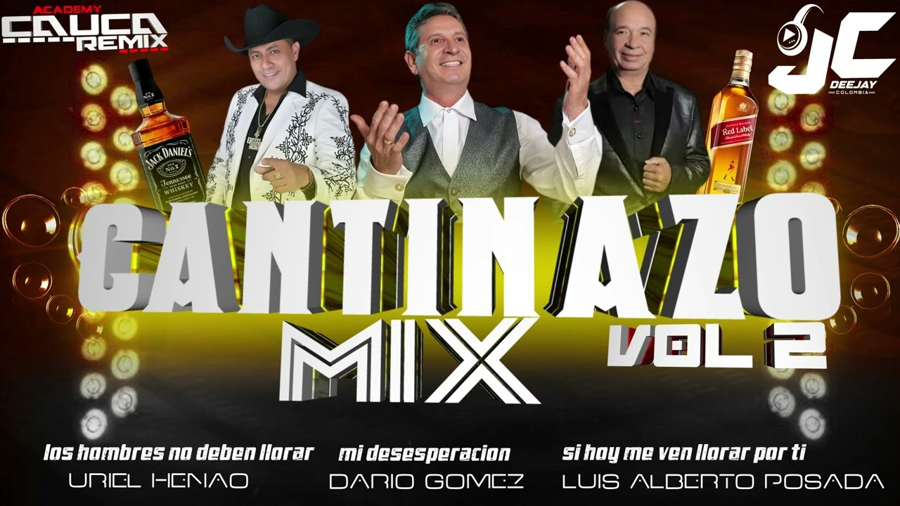 CANTINAZO MIXlos hombres no deben llorar-mi desesperaci&oacute;n-si hoy me ven llorar por ti DJ JC COLOMBIA