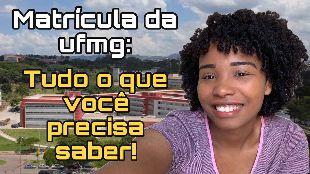 COMO É O PROCESSO DE MATRÍCULA DA UFMG - CONTEI TUDO!