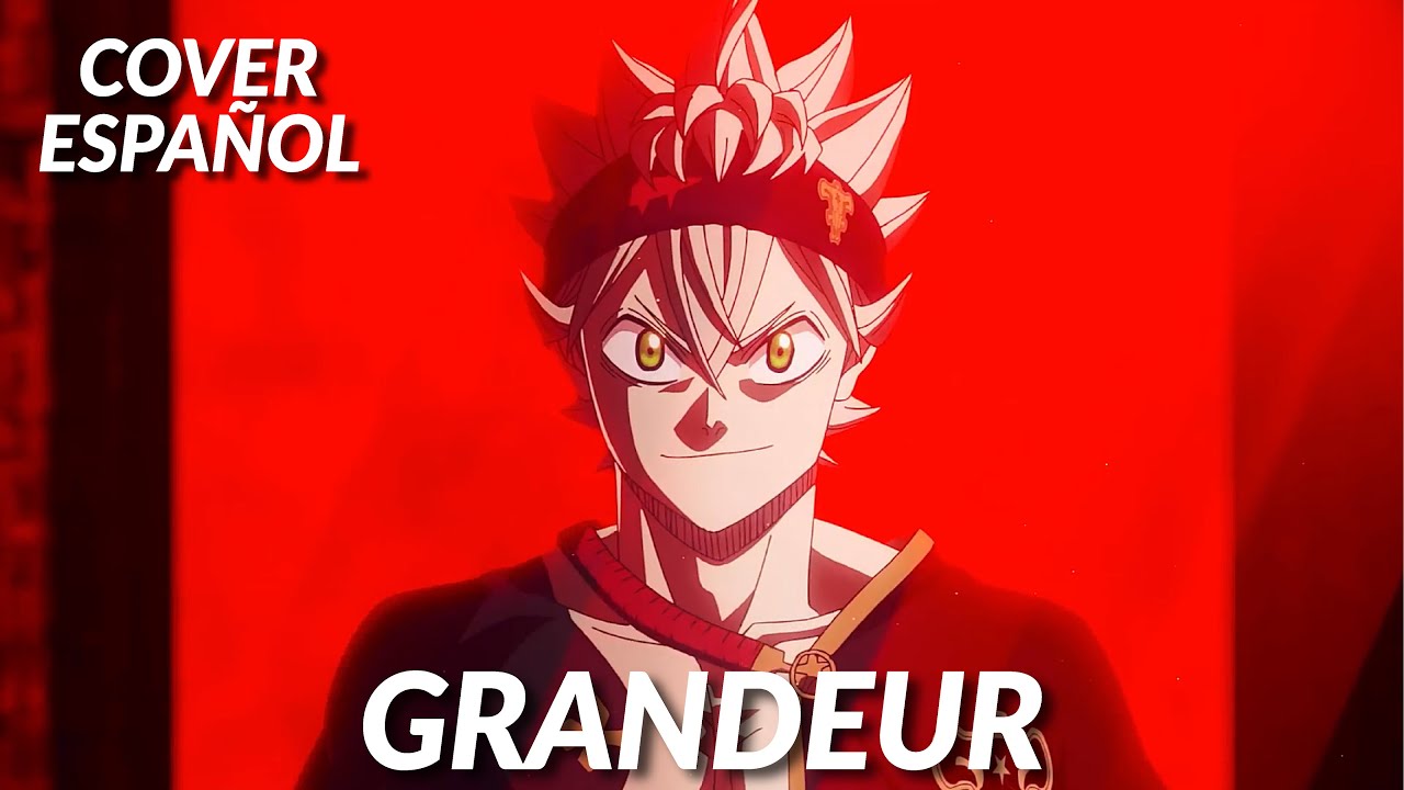 『Black Clover - GRANDEUR』 (COVER ESPAÑOL) [OPENING 13]