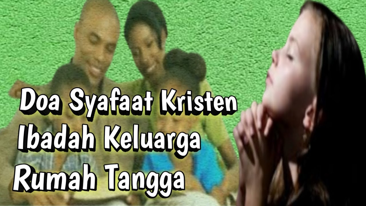 doa syafaat keluarga kristen protestan ibadah rumah tangga