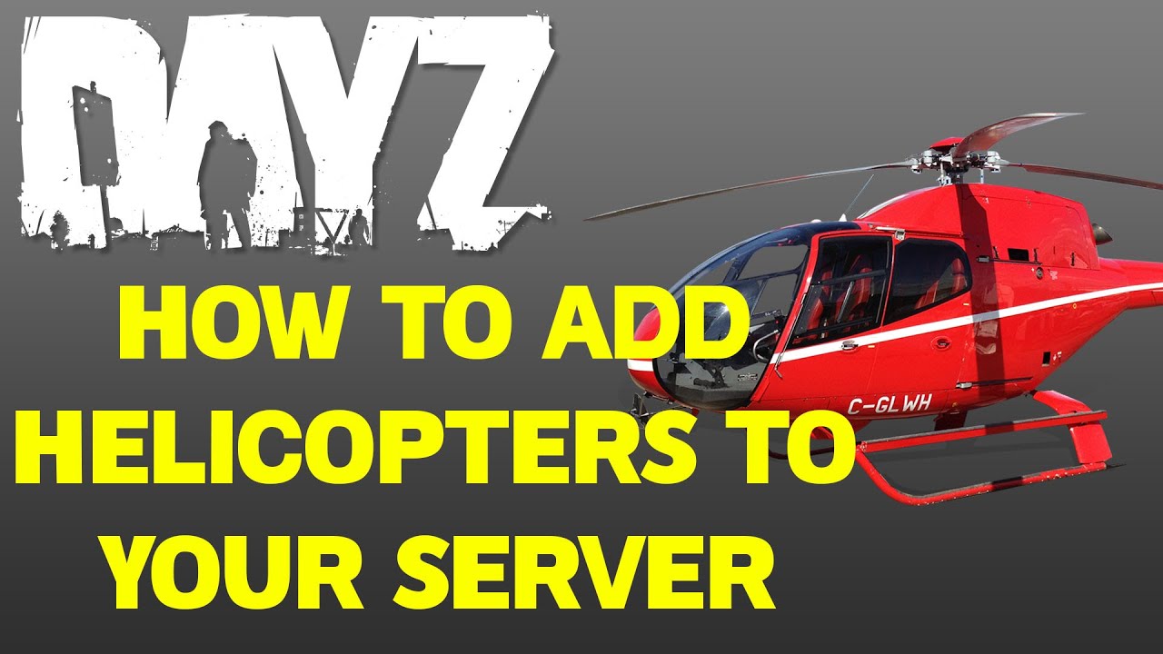[OLD] How To Add Helicopters in DayZ | Self Hosting & Dedicated