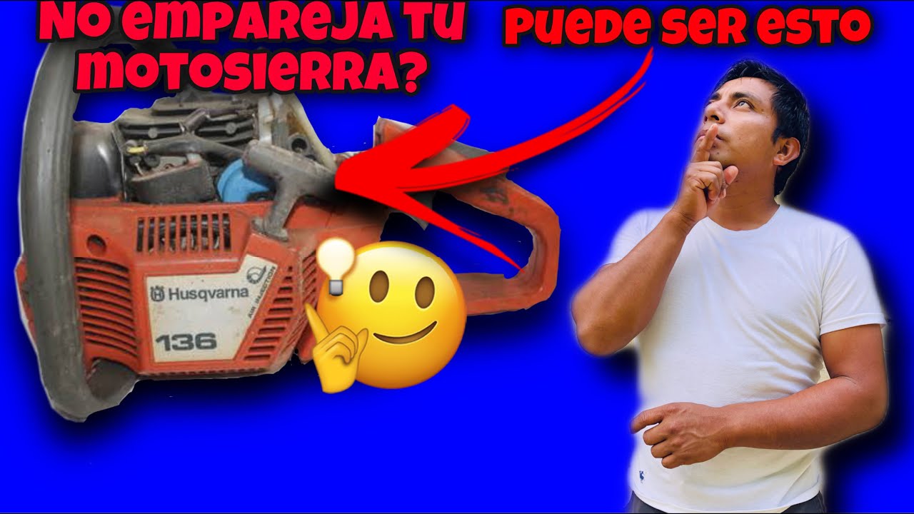 Motosierra huskvarna 136/posible causa por la que no empareja(guía venturi.)