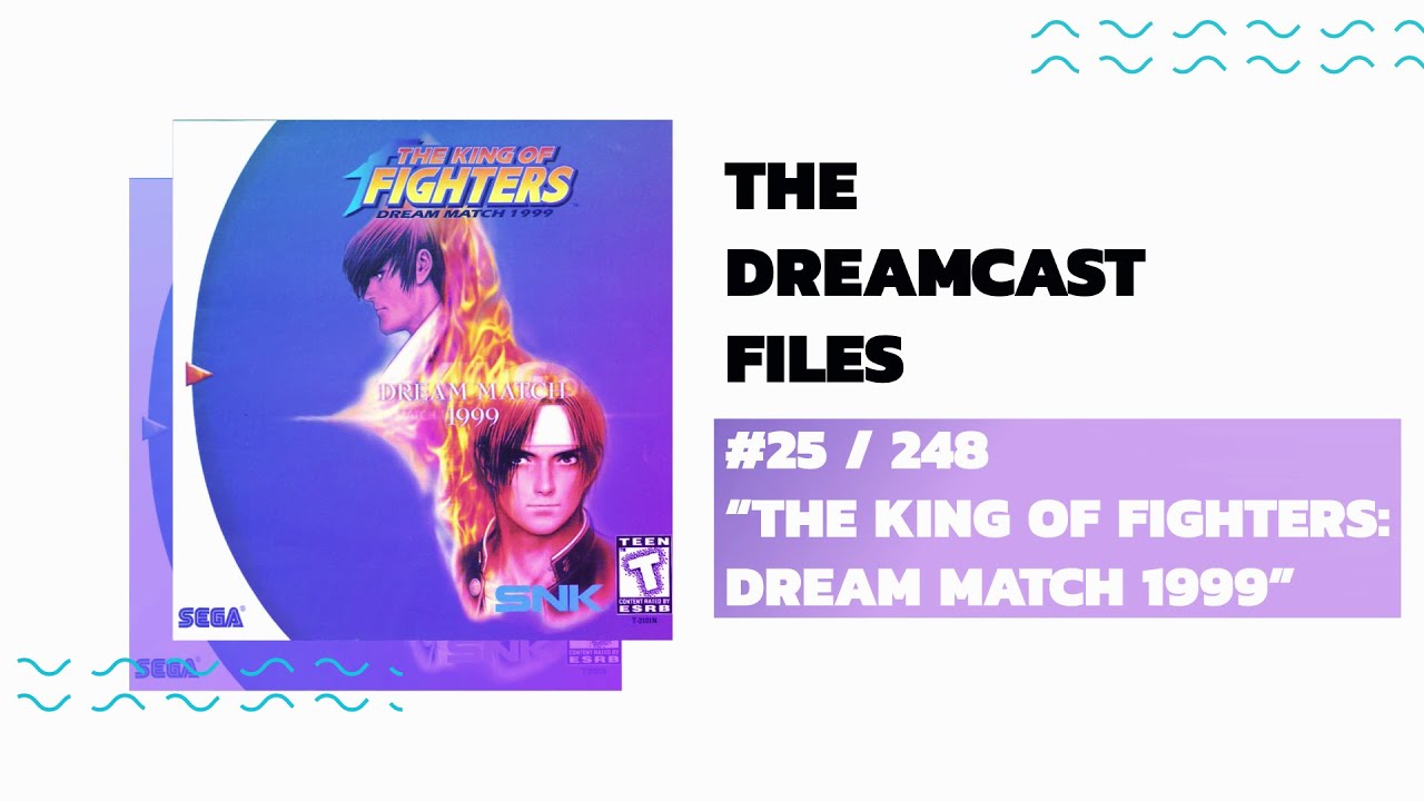 #25. THE KING OF FIGHTERS: DREAM MATCH 1999 || The Dreamcast Files