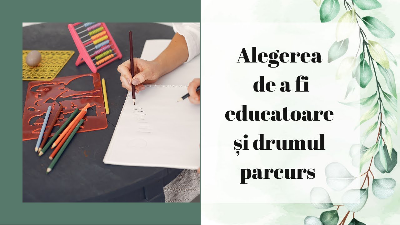 Alegerea de a fi educatoare și drumul parcurs