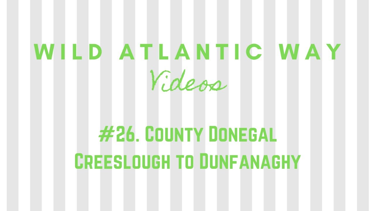 Wild Atlantic Way Road Video #26: County Donegal - Creeslough to Dunfanaghy