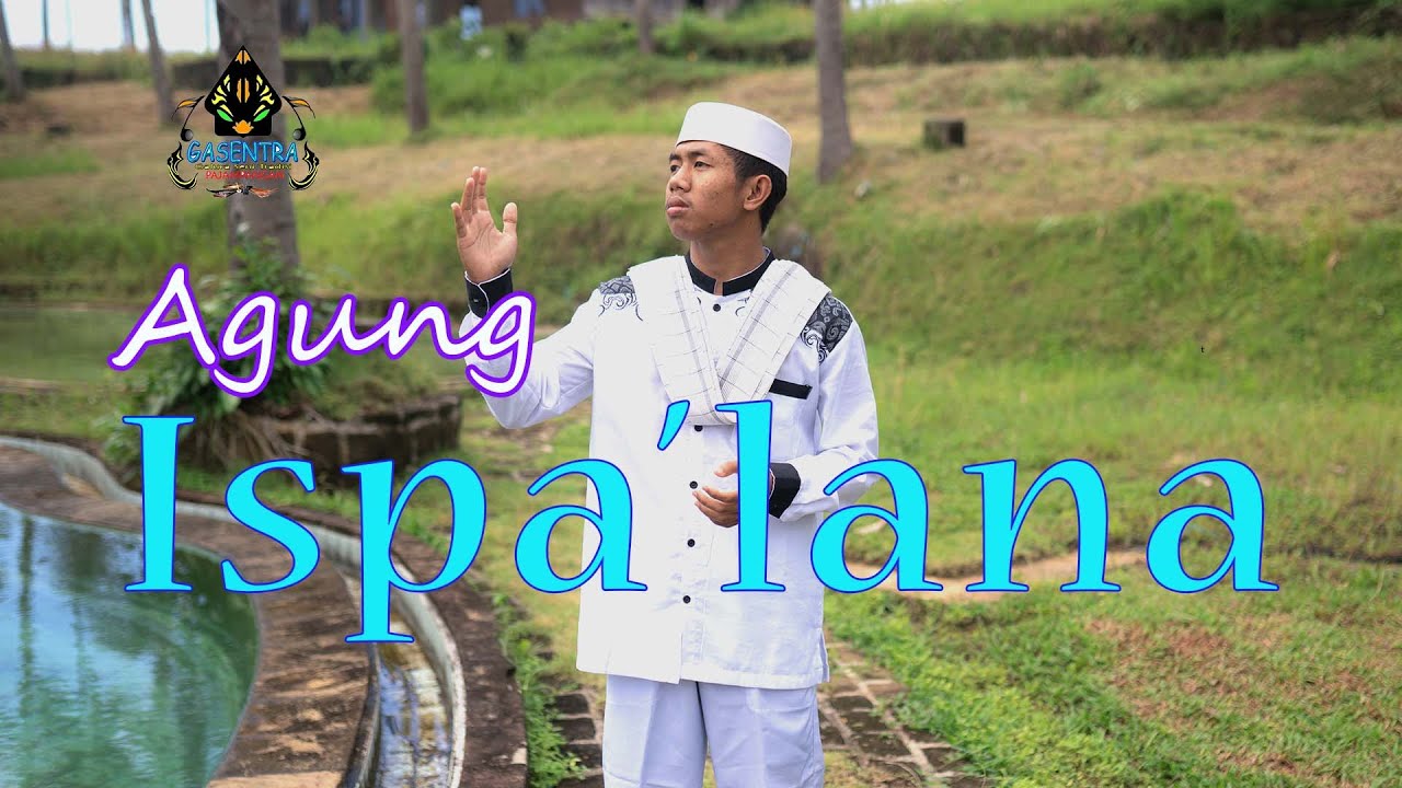 AGUNG - ISPA'LANA (Sholawat Qasidah)
