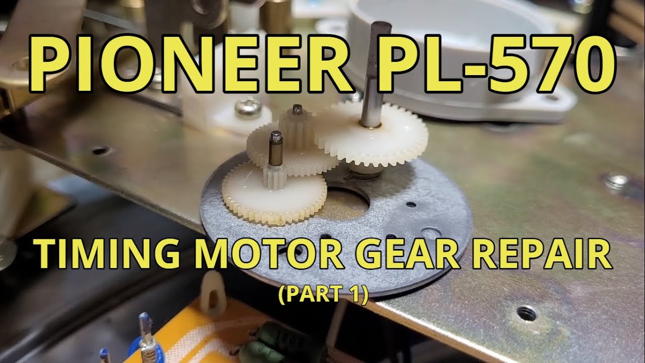 Pioneer PL-570: Timing Motor Gear Repair (Part 1)