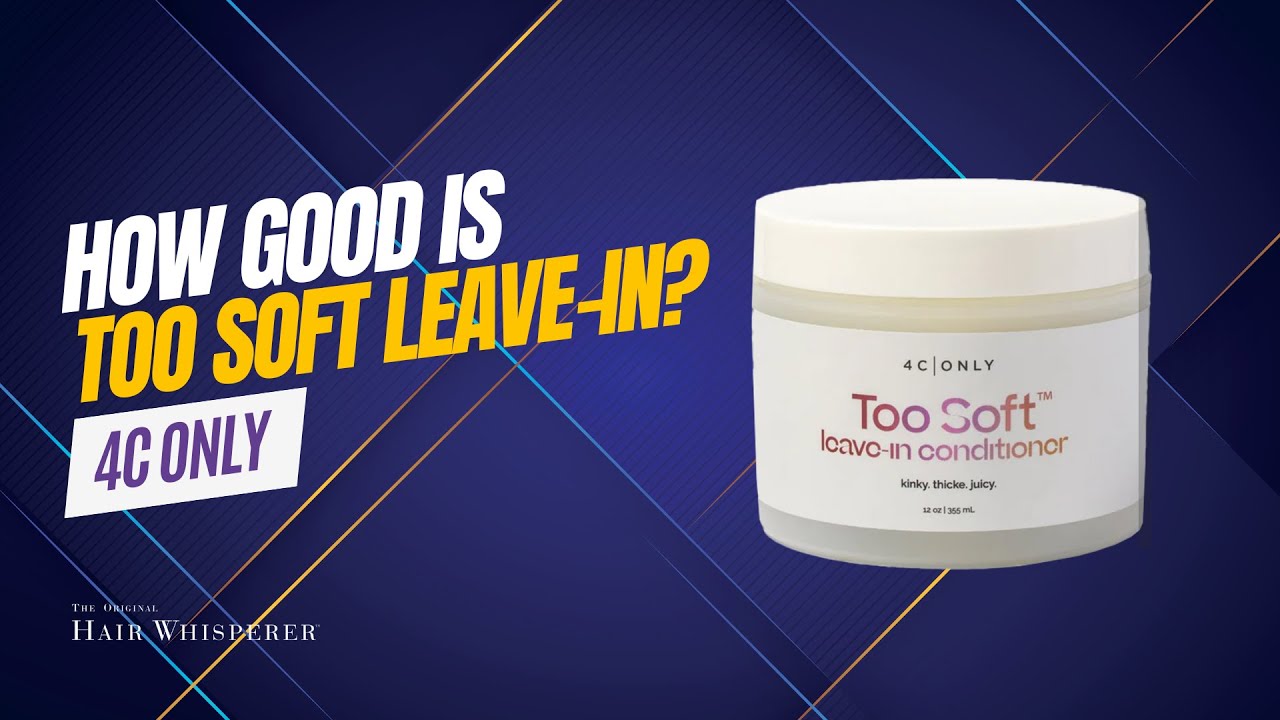 Discover the Secret to Silky, Smooth Hair with 4C Only Too Soft Leave-in Conditioner