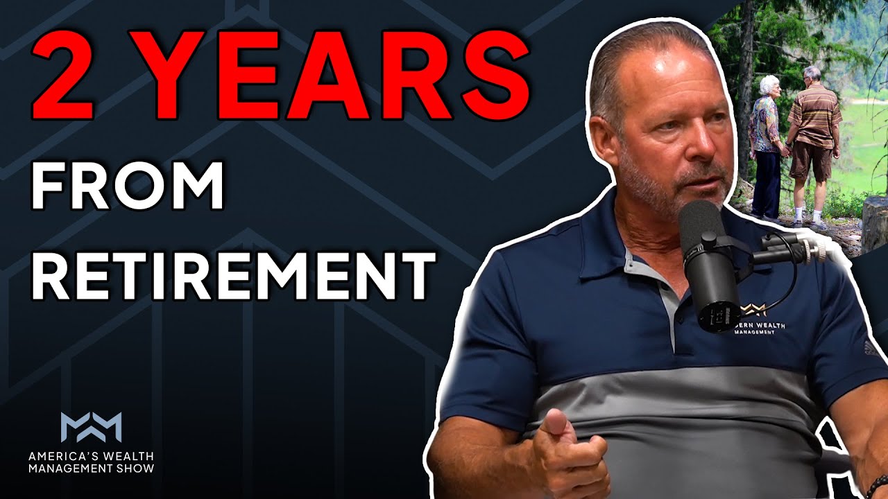 What Should You Do 2 Years Away From Retirement?