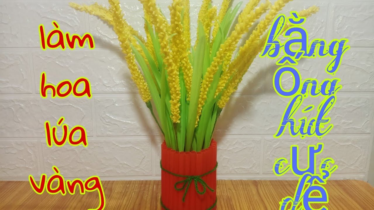 Hướng dẫn làm bông lúa vàng bằng ống hút rất đơn giãn