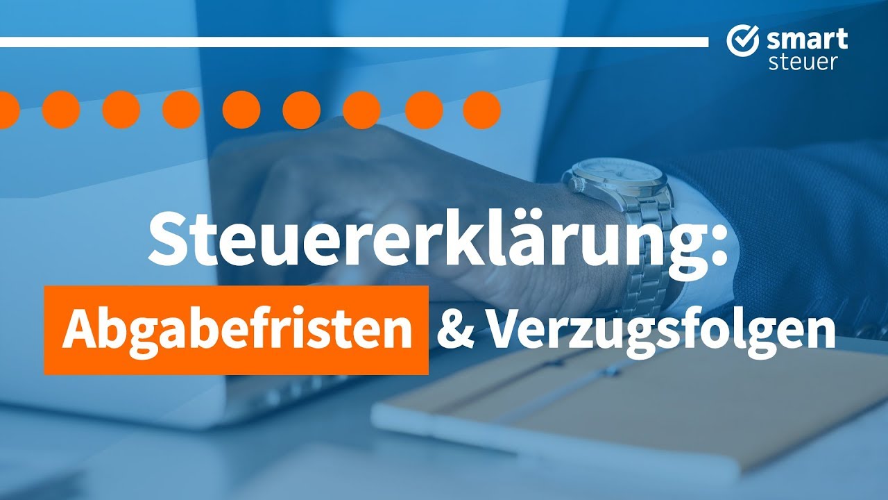 Zu Sp&auml;t !? Fristen in der Steuererkl&auml;rung | Abgabefrist Steuererkl&auml;rung und Verzugsfolgen