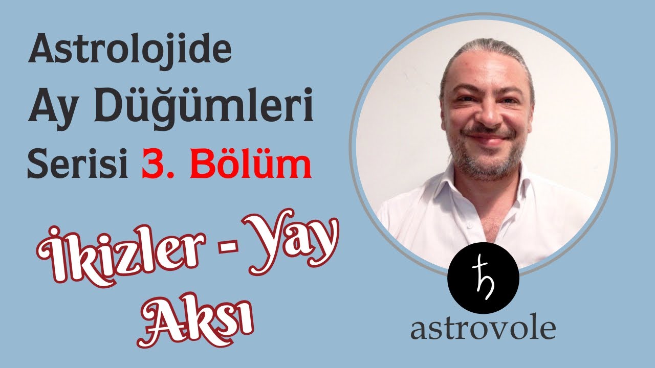 Astrolojide Ay Düğümleri 3. Bölüm : İkizler Yay Aksı