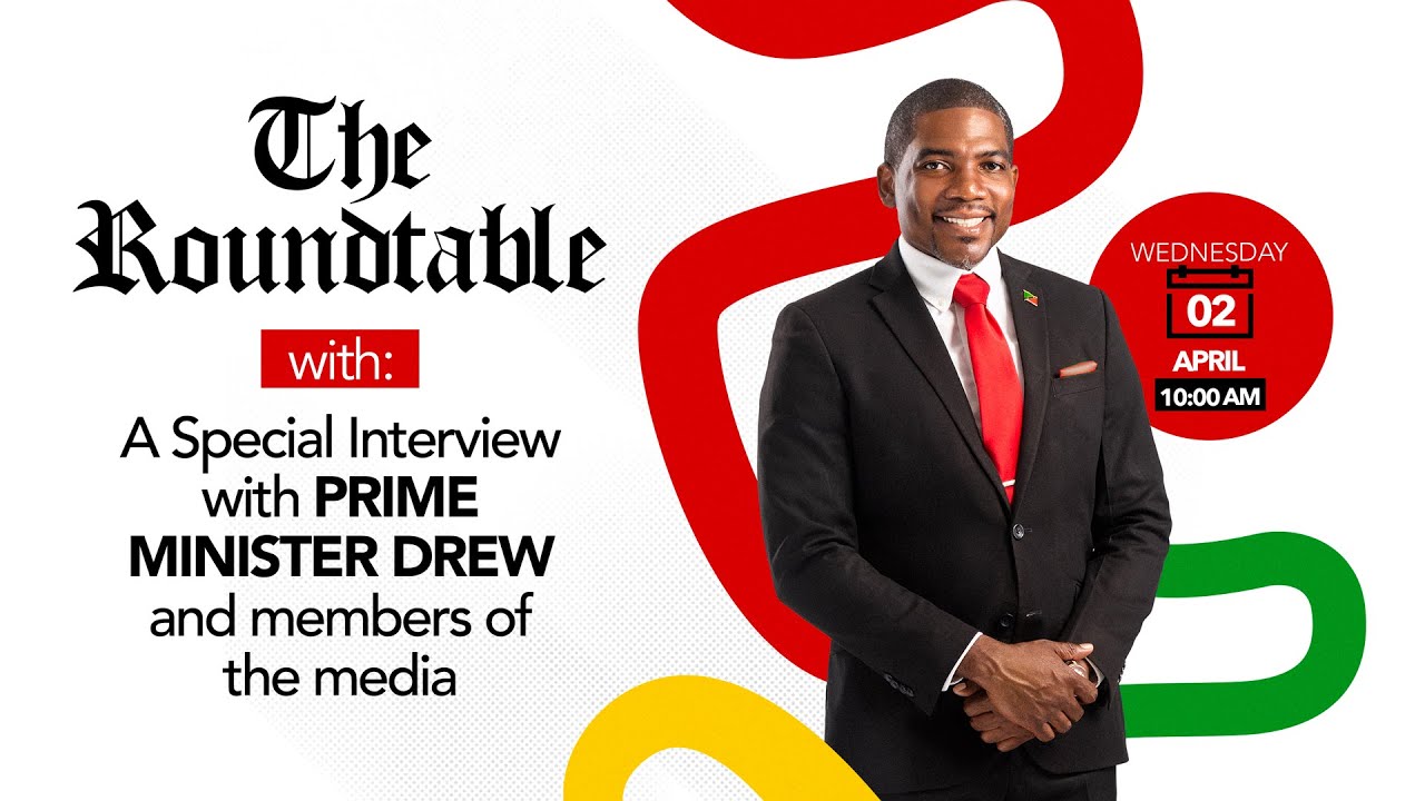 The Roundtable | A Special Interview with PM Hon. Dr. Terrance M. Drew - April 2, 2025