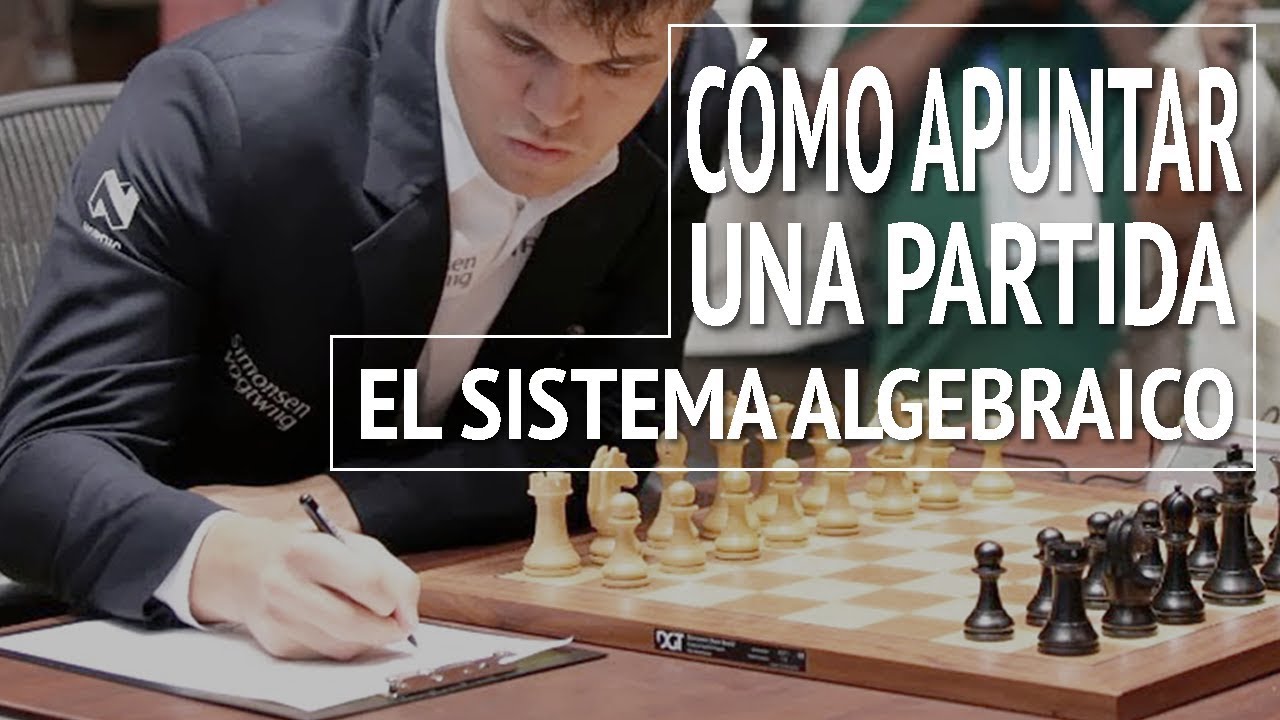 C&oacute;mo apuntar una partida de ajedrez: el sistema algebraico | Notaci&oacute;n algebraica