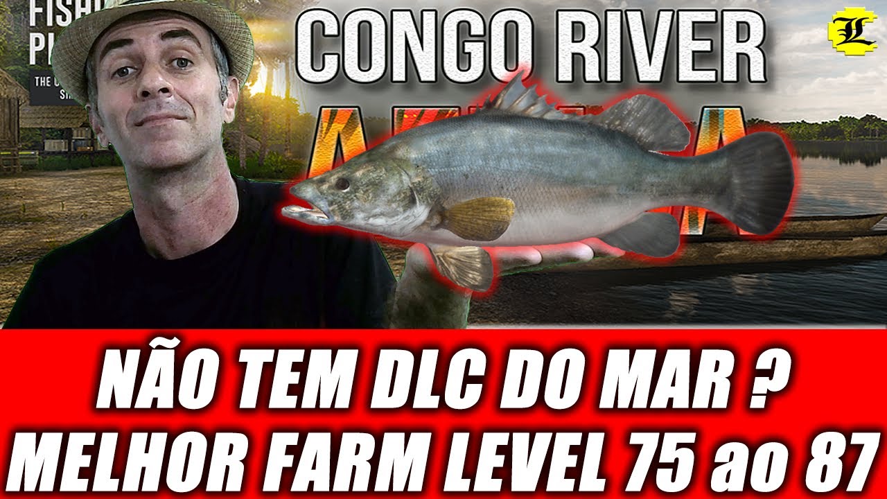 FISHING PLANET : LVL 75 ao 87 - ROTAÇÃO PERCAS RIO CONGO - FARM XP e DINHEIRO / SEM DLC do MAR :