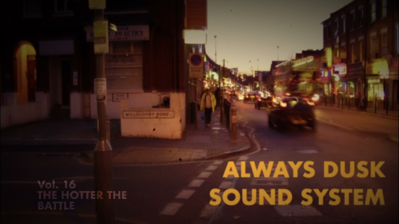Vol. 16 - The Hotter The Battle - Always Dusk Sound System