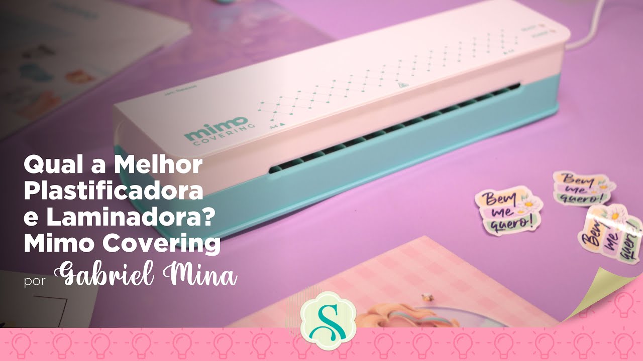 Qual a Melhor Plastificadora e Laminadora? Tutorial Mimo Covering