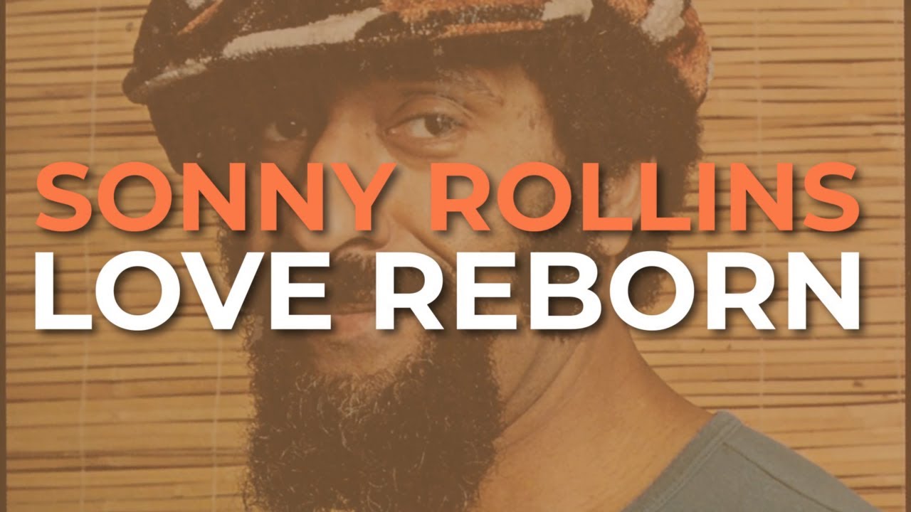Sonny Rollins - Love Reborn (Official Audio)