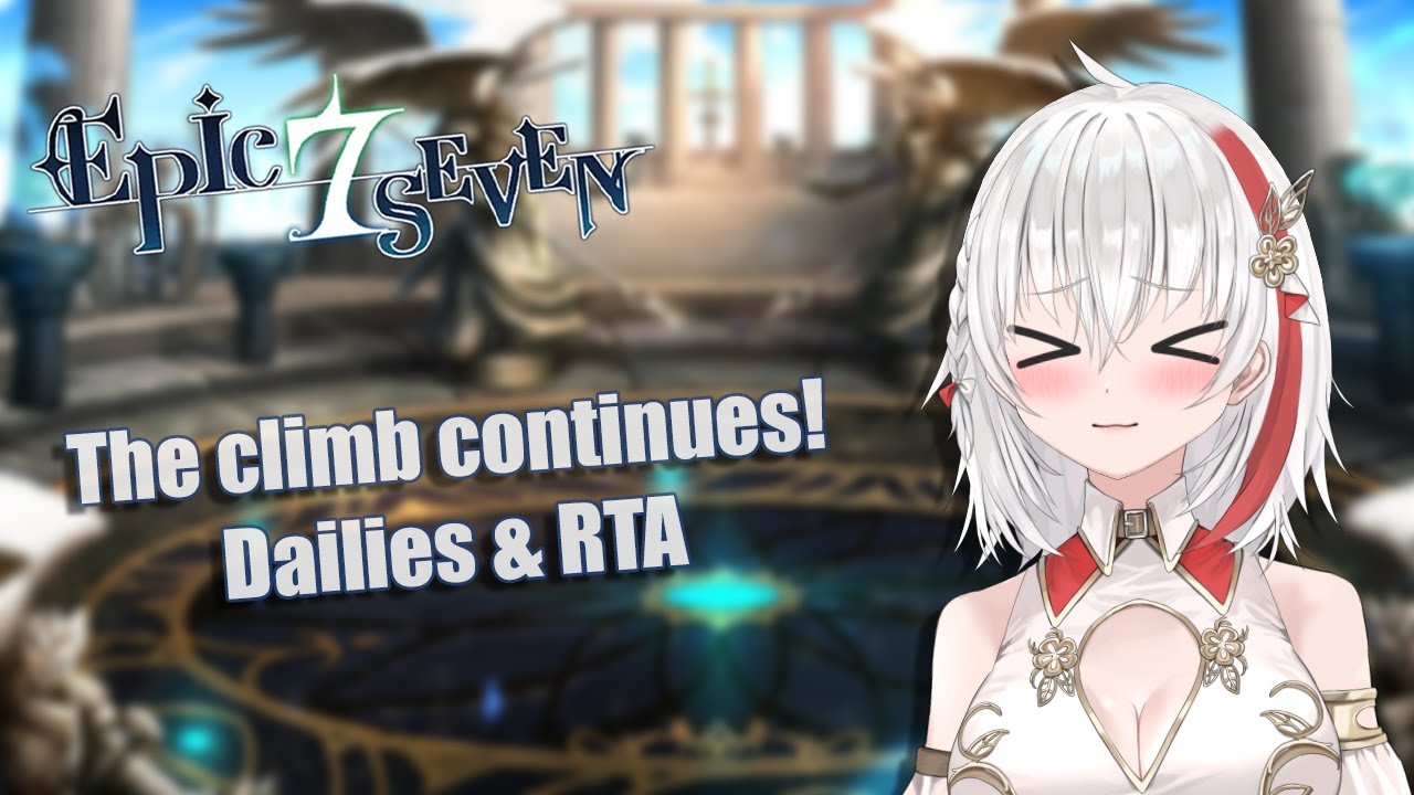 【EPIC SEVEN】The climb continues! Dailies then RTA ~