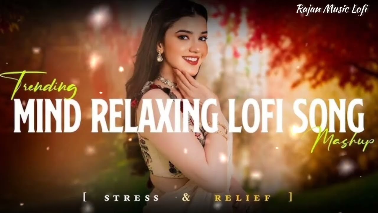 Trending Mind Relaxing Lofi Song Mashup Stress Relief official Music slowed present Rajan Music lofi