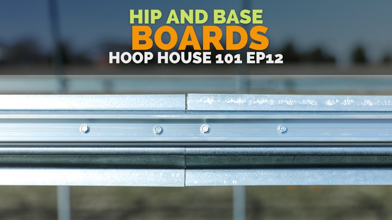 Hoop House Hip & Baseboards  | HOOP HOUSE 101 Ep12