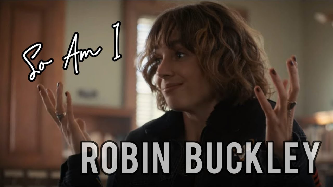 Robin Buckley || So Am I (4x09)