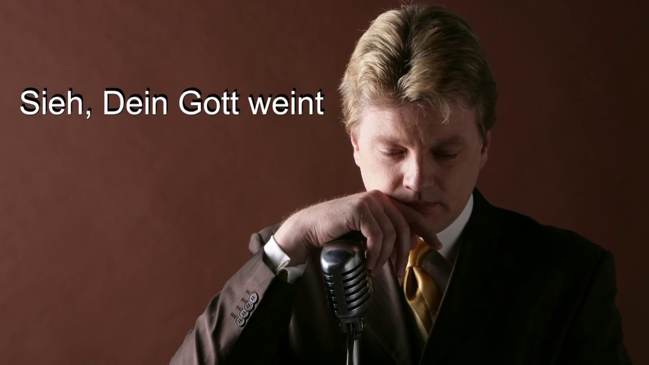 Sieh, Dein Gott weint (Text & Musik: Uwe Koch)