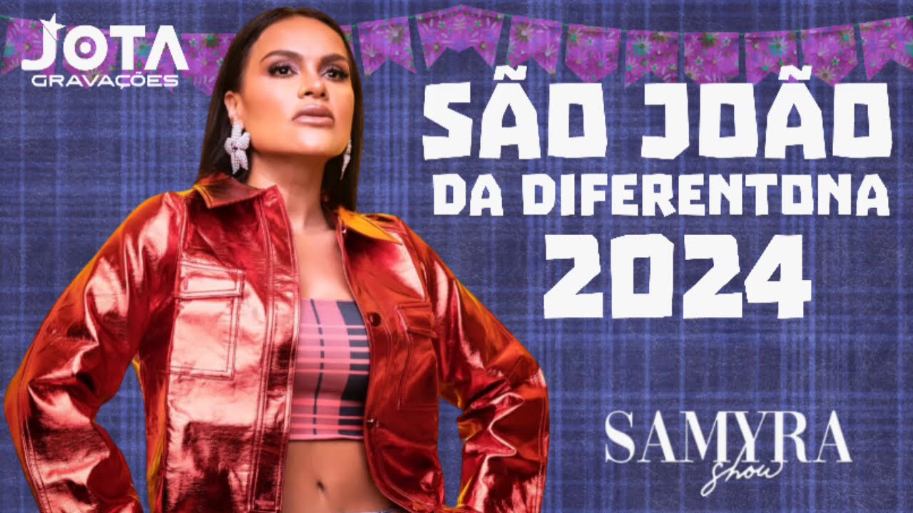 SAMYRA SHOW SÃO JOÃO DA DIFERENTONA 2024