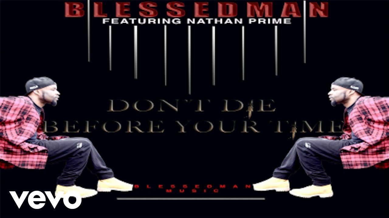 Blessed Man - Don't Die Before Your Time