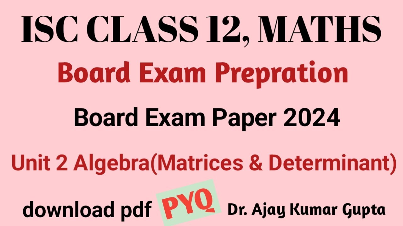 ISC Maths 2025 Board Exam Preparation | Board Exam Paper 2024 | Unit 2 | Matrices | Determinants |